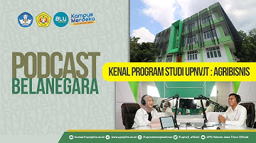 KENAL PROGRAM STUDI AGRIBISNIS UPNVJT - PODCAST BELA NEGARA