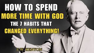 7 Practical Habits for the Secret Place ( KENYON Shows You How) | In His Presence