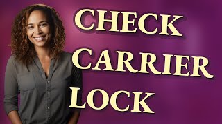 Is My Android or iPhone Carrier Locked Quick Check!