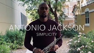 Antonio Jackson | antoniojazzsax | 'SIMPLICITY' | NEW ALBUM | Contemporary Jazz Album