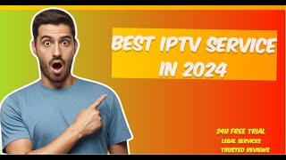 Best iptv Service in 2024 - ( iptv reviews ) - 24h Free Trial