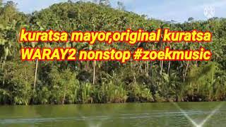 Kuratsa mayor,original kuratsa WARAY2 nonstop #zoekmusic