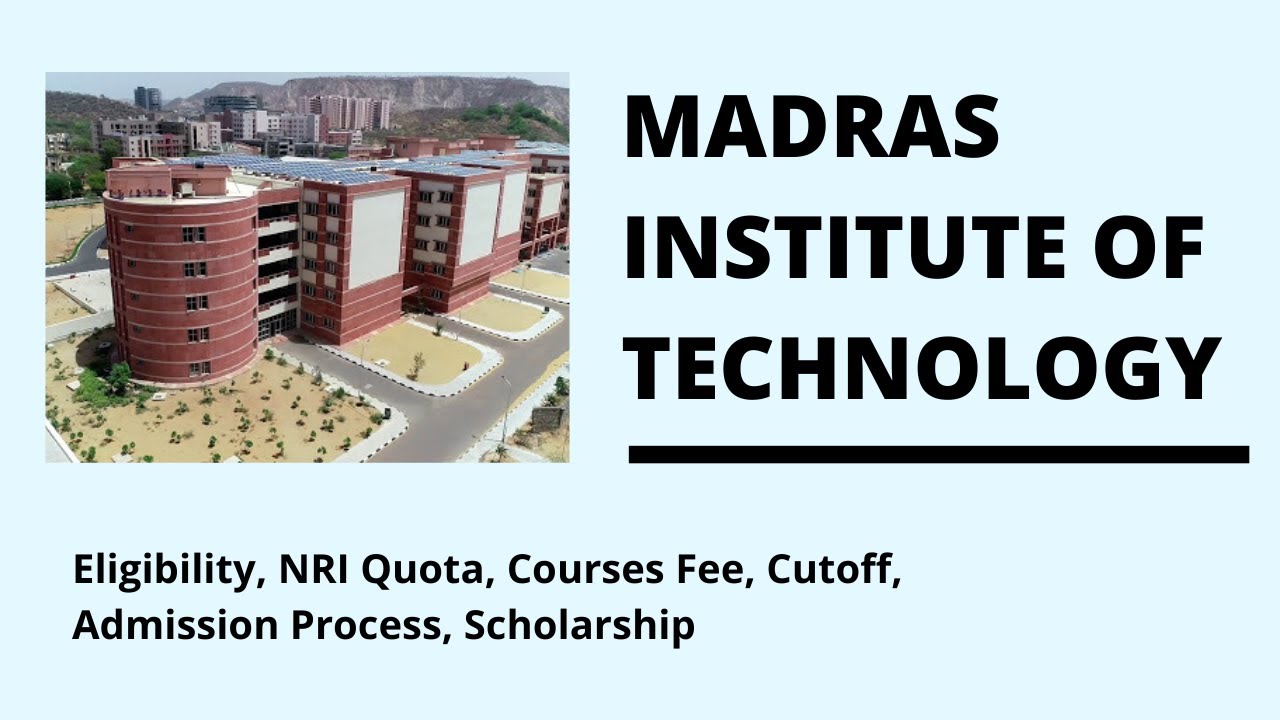 Madras Institute of Technology (MIT) - Eligibility, NRI Quota, Course Fee, Cutoff, Admission Process