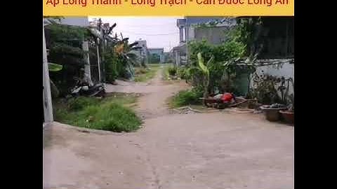 Bán đất nền thổ cư giá rẻ l ấp Long Thanh l xã Long Trạch l huyện Cần Đước l tỉnh Long An
