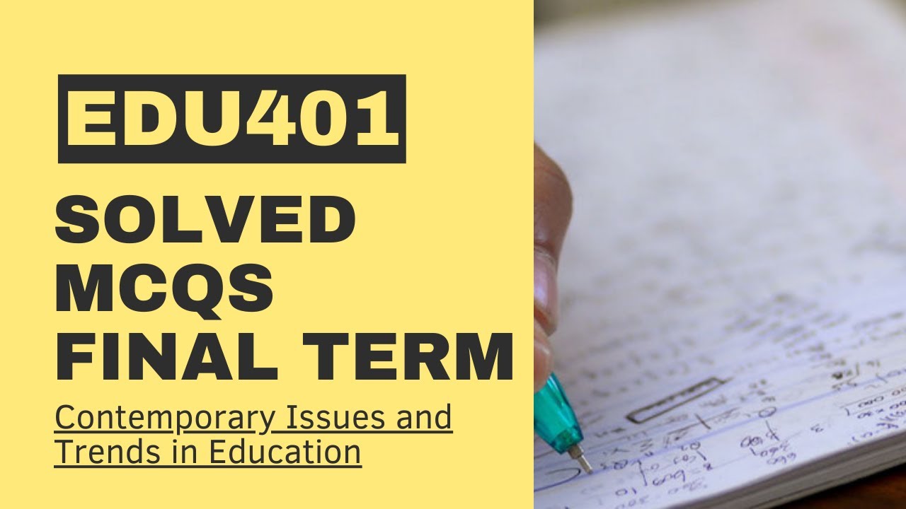 EDU401 SOLVED MCQS FOR FINAL TERM