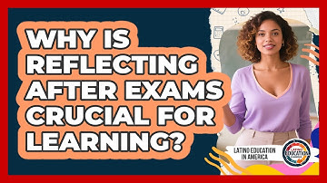 Why Is Reflecting After Exams Crucial For Learning?