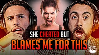 She Cheated But Blames Me for THIS!