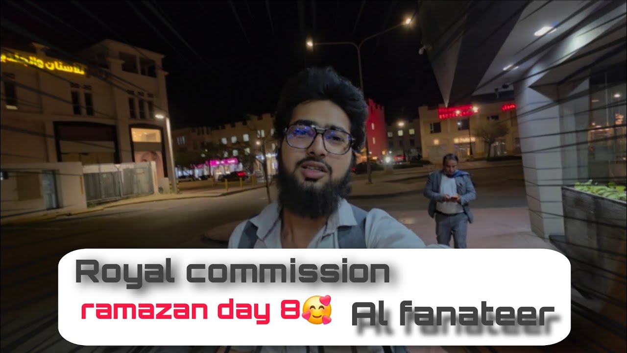 Day 8 of ramazan royal commission  Daily  routine  of saudi arab 🙂🙂
