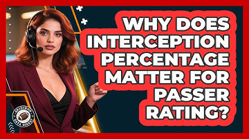 Why Does Interception Percentage Matter For Passer Rating? - Gridiron Data Digest