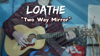 Two-Way Mirror (Acoustic Loathe Cover)