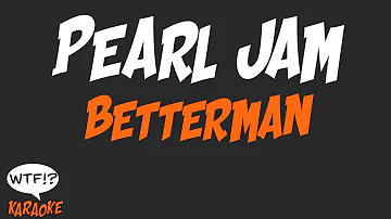 Pearl Jam  - Better Man - (WTF Karaoke)