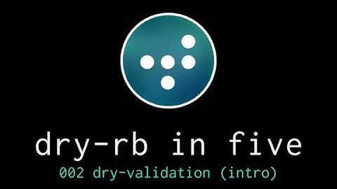 dry-rb in five: 002 dry validation (intro)