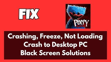 Fix Poppy Playtime Crashing At Startup | Not Loading | Freeze | Black Screen Solutions