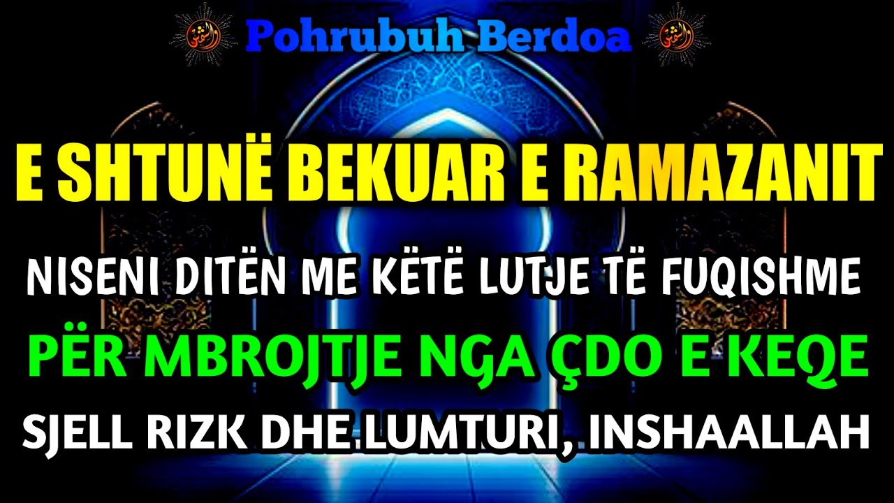 E Shtunë RAMAZANIT 🤲🏻 Dhikri i Përditshëm që Hap Rizkun, Largon të Keqen dhe Mbush Zemrën me Lumturi