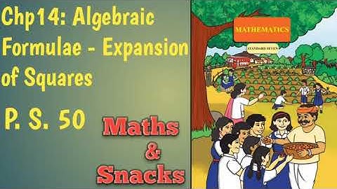 7th, Maths, Chp.14.Algebraic Formulae - Expansion of squares, P.S.50, Maharashtra board,