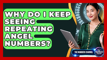 Why Do I Keep Seeing Repeating Angel Numbers? - The Numbers Channel