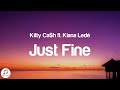 Kitty Ca$h - Just Fine (Lyrics) ft. Kiana Ledé