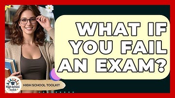 What If You Fail An Exam? - High School Toolkit