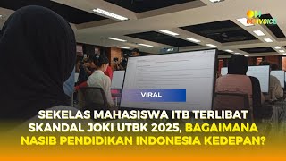 Sekelas Mahasiswa Itb Terlibat Skandal Joki Utbk 2025, Bagaimana Nasib Pendidikan Indonesia Kedepan?