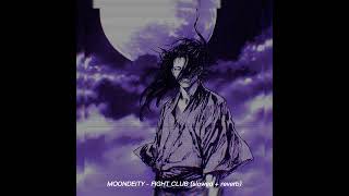 MOONDEITY - FIGHT CLUB (slowed + reverb)