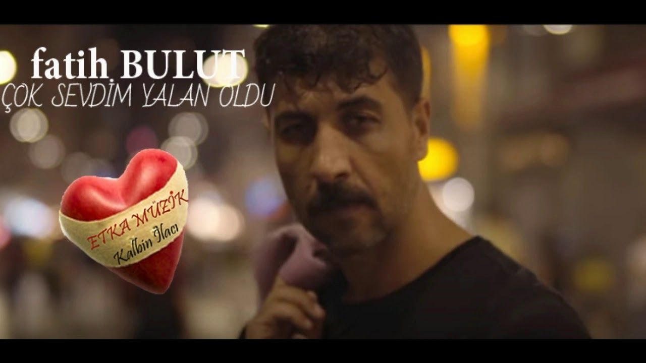 Fatih Bulut Cok Sevdim Yalan Oldu