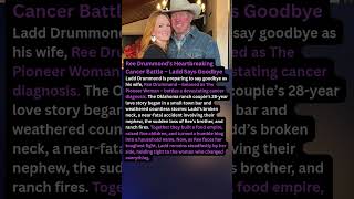 Ree Drummond’s Heartbreaking Cancer Battle – Ladd Says Goodbye