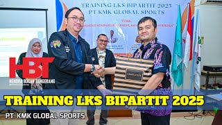 TRAINING LKS BIPARTIT 2025 PT. KMK GLOBAL SPORTS.