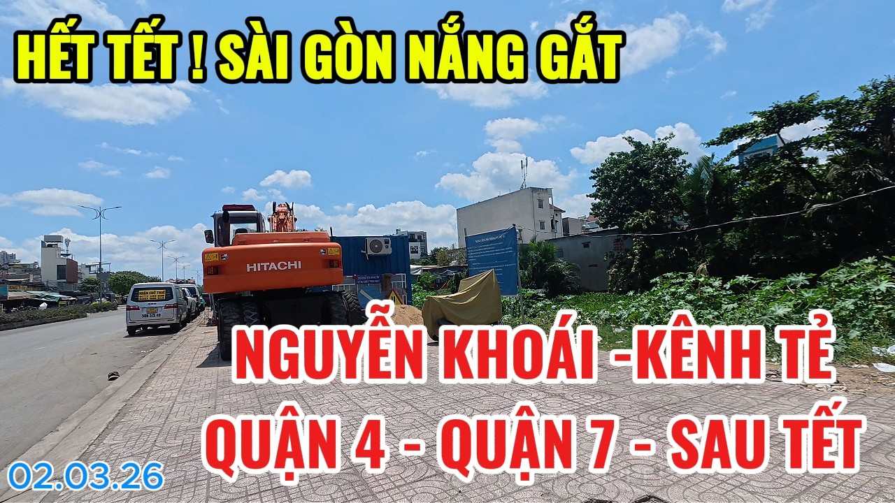 HẾT TẾT ! SÀI GÒN NẮNG GẮT | NGUYỄN KHOÁI -KÊNH TẺ QUẬN 4 - QUẬN 7 - SAU TẾT | CUỘC SỐNG SÀI GÒN