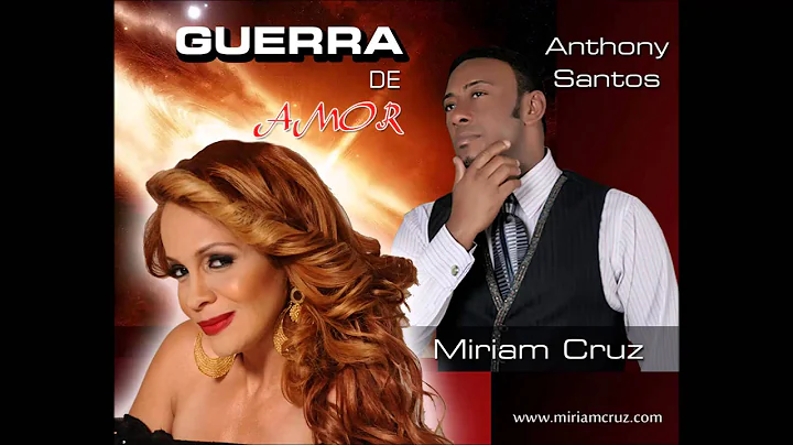 Miriam Cruz & Anthony Santos - Guerra de Amor
