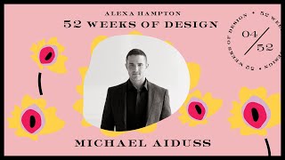 52 Weeks of Design | No. 04 | Michael Aiduss