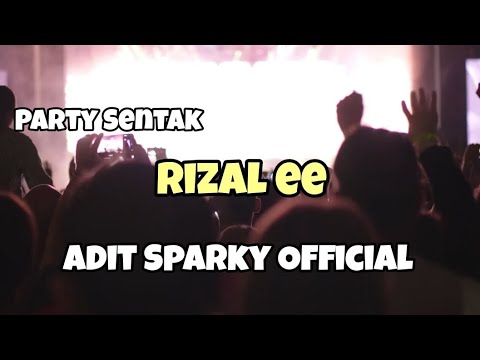 DJ RIZAL EE FULLBASS‼️Adit Sparky Official Nwrmxx Party Sentak
