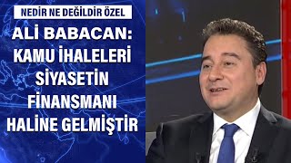 Ali Babacan Kamu Ihaleleri Siyasetin Finansmanı Haline Gelmiştir...