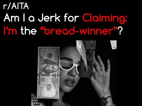 Am I a Jerk for Claiming: I'm the "bread-winner"? | 5 r/AITA Stories | Brian's Advice 13