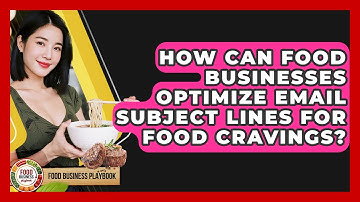 How Can Food Businesses Optimize Email Subject Lines For Food Cravings? - Food Business Playbook