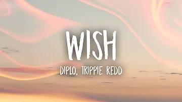 Diplo - Wish (Lyrics) feat. Trippie Redd