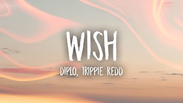 Diplo - Wish (Lyrics) feat. Trippie Redd