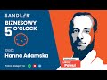 Pasja, praca trenera i sprzedaż cz. 2 | Hanna Adamska | Biznesowy 5 o'clock odc. 79