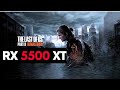 RX 5500 XT The Last of Us Part II Remastered Benchmark 5600X 16GB Ram