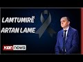 I jepet sot lamtumira Artan Lames