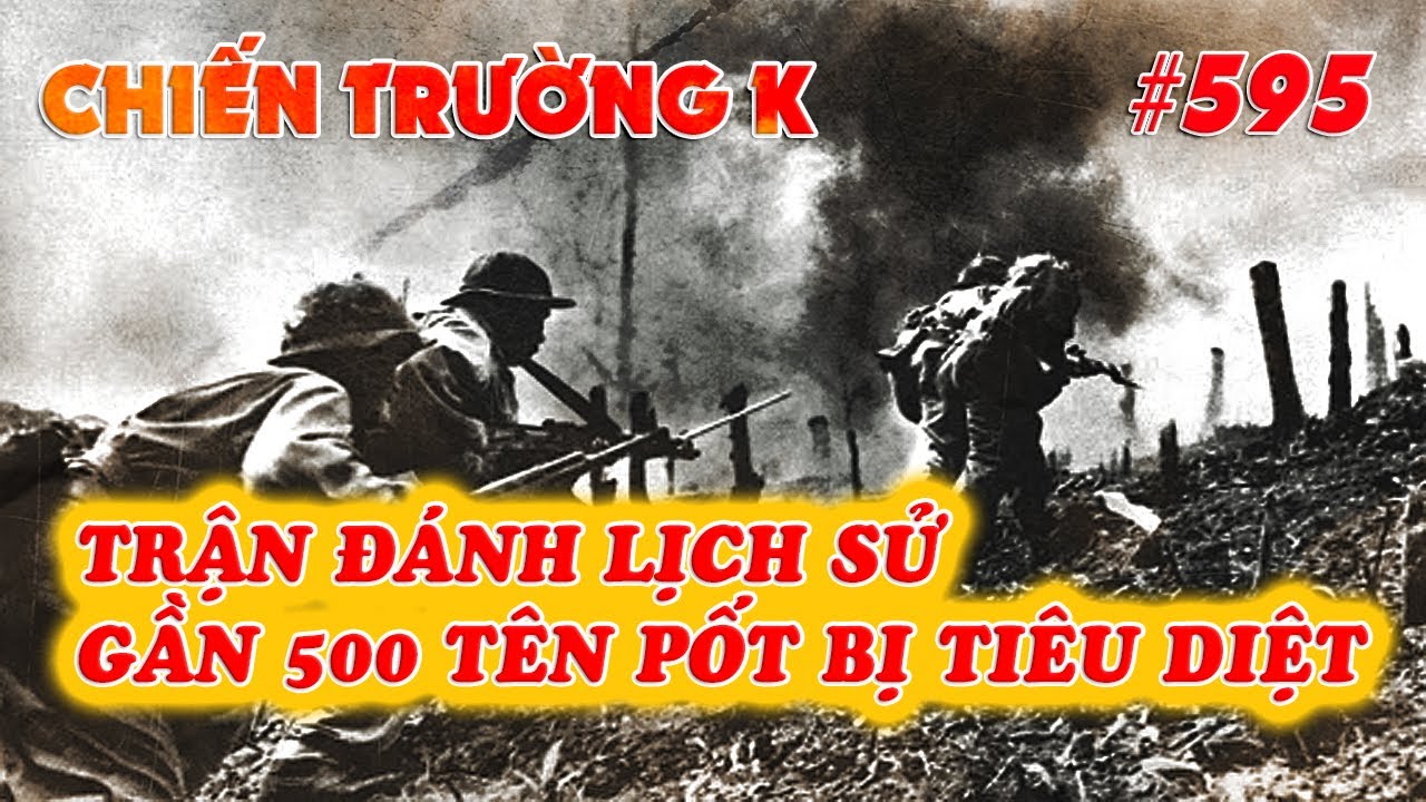 CHIẾN TRƯỜNG K: (P1) - GẦN 500 TÊN PỐT BỊ TIÊU DIỆT | HỒI KÝ CHIẾN TRƯỜNG K | QUÂN SỰ 247 | #595