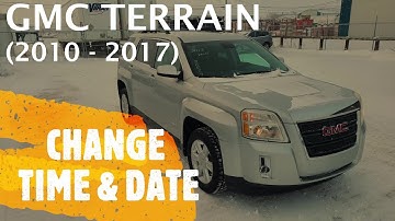 GMC Terrain - HOW TO ADJUST / CHANGE TIME AND DATE (2010 - 2017)