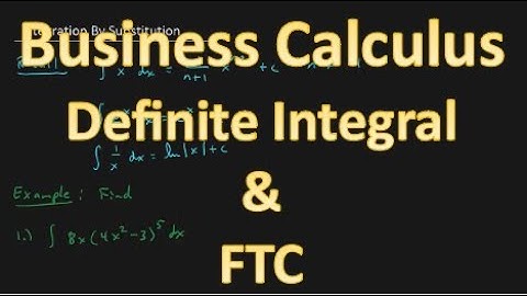 Business Calculus - The Definite Integral And The Fundamental Theorem Of Calculus