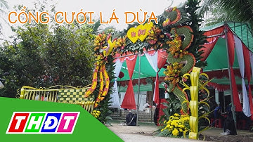 Độc đáo cổng cưới lá dừa - xem xong muốn cưới ngay! | THDT