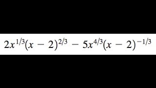 Factor 2x^(1/3)(x-2)^(2/3) - 5x^(4/3)(x-2)^(-1/3)