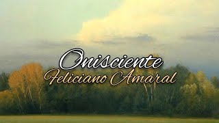 Onisciente - Feliciano Amaral ( Letra )
