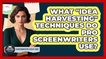What "idea Harvesting" Techniques Do Pro Screenwriters Use? - Screenwriter