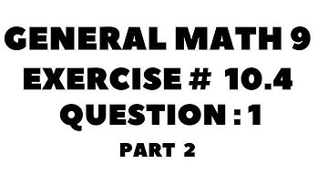 9th Class General Math, Chapter 10, Exercise 10.4 Question  1 Part 2  Complete