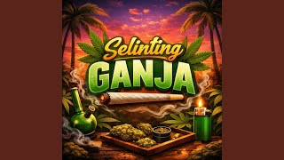 selinting ganja