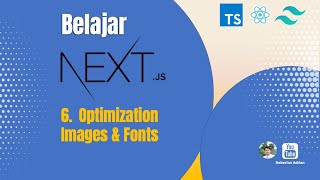 6. Optimization Images & Fonts | Tutorial Nextjs untuk Pemula Indonesia