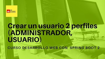 Desarrollo web con Spring Boot 2 & Spring Framework 5 -10/8 Crear un usuario 2 perfiles ADMINISTRADO